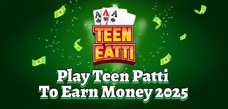 Play Teen Patti to Earn Money 2026